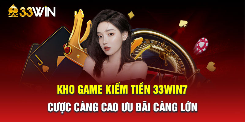 Top sảnh game làm nên giá trị thương hiệu 33Win7